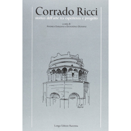 Corrado Ricci storico dell'arte tra esperienza e progetto