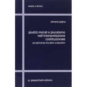 Giudizi morali e pluralismo nell'interpretazione costituzionale. Un percorso tra Hart e Dworkin