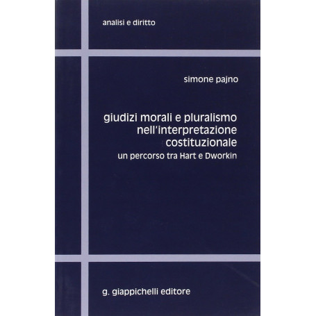 Giudizi morali e pluralismo nell'interpretazione costituzionale. Un percorso tra Hart e Dworkin
