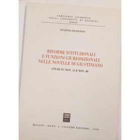 Riforme istituzionali e funzioni giurisdizionali nelle Novelle di Giustiniano. Studi su Nov. 13 e Nov. 80