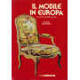 Il mobile in Europa dal XVI al XIX secolo: Vol. 1° Francia Inghilterra.