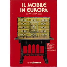 Il mobile in Europa dal XVI al XIX secolo: Volume II° Germania Austria Paesi Bassi Spagna Portogallo.