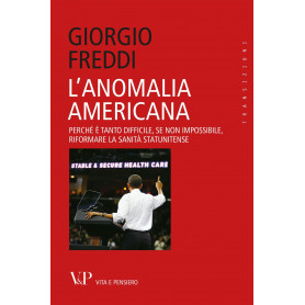 L'anomalia americana. Perché è tanto difficile se non impossibile riformare la sanità statunitense