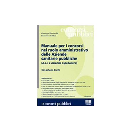 Manuale per i concorsi nel ruolo amministrativo delle aziende sanitarie pubbliche