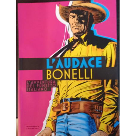 L'audace Bonelli. L'avventura del fumetto italiano.