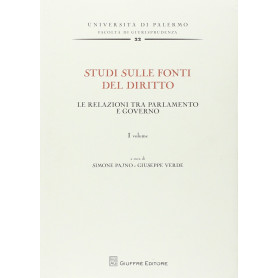 Studi sulle fonti del diritto. Le relazioni tra parlamento e governo (Vol. 1)