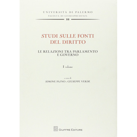 Studi sulle fonti del diritto. Le relazioni tra parlamento e governo (Vol. 1)