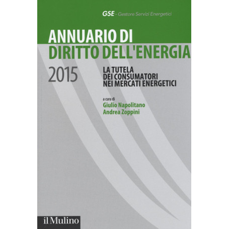 Annuario di diritto dell'energia 2015. La tutela dei consumatori nei mercati energetici