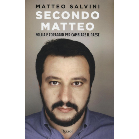 Secondo Matteo. Follia e coraggio per cambiare il paese.