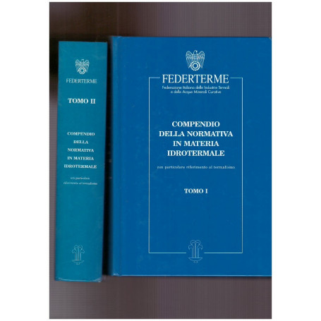 Compendio della normativa in materia idrotermale Tomo I e II Con CD ROM