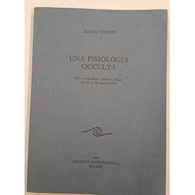 Una fisiologia occulta. Otto conferenze tenute a Praga dal 20 al 28 marzo 1911.