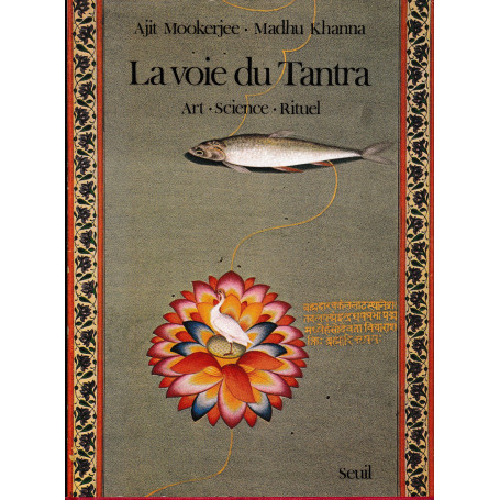 La voie du Tantra. Art - Science - Rituel