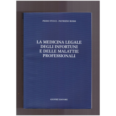 La medicina legale degli infortuni e delle malattie professionali