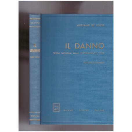 Il Danno. Teoria generale della responsabilità Civile Vol. II