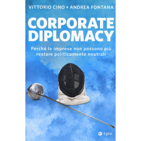 Corporate diplomacy. Perché le imprese non possono più restare politicamente neutrali