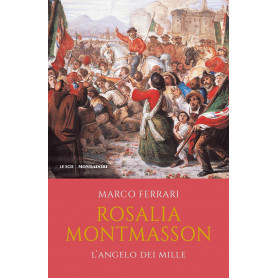 Rosalia Montmasson. L'angelo dei Mille.