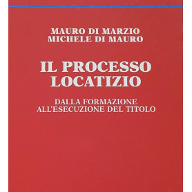 Il processo locatizio. Dalla formazione all'esecuzione del titolo