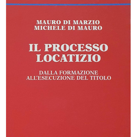 Il processo locatizio. Dalla formazione all'esecuzione del titolo