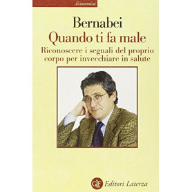 Quando ti fa male. Riconoscere i segnali del proprio corpo per invecchiare in salute