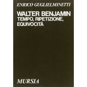 Walter Benjamin. Tempo ripetizione equivocità.