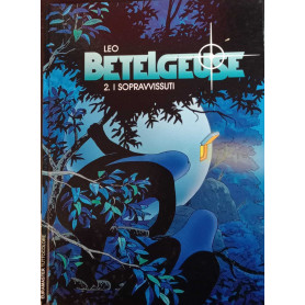 Betelgeuse n. 2. I sopravvissuti.