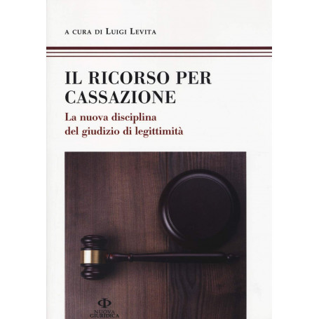Il ricorso per Cassazione. La nuova disciplina del giudizio di legimità