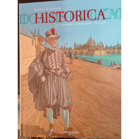 Historica n. 6. Le 7 vite dello sparviero. Enrico IV.