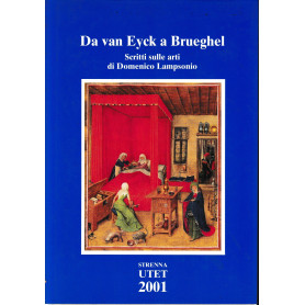 Da van Eyck a Brueghel. Scritti sulle arti di Domenico Lampsonio.