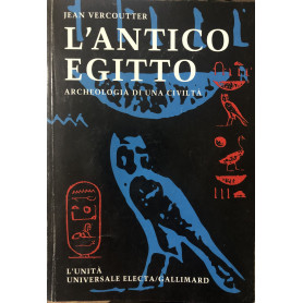 L' Antico Egitto. Archeologia di una civiltà