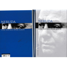 Neruda. Vita poetica opere scelte.