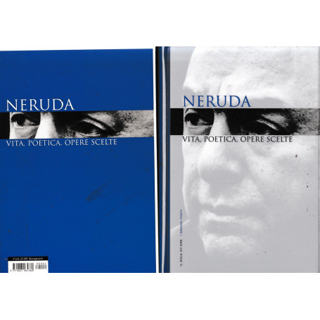Neruda. Vita poetica opere scelte.