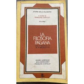 La filosofia pagana (Dal VI secolo a.C. al III secolo d.C.) I volume