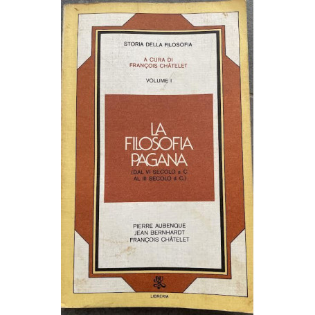 La filosofia pagana (Dal VI secolo a.C. al III secolo d.C.) I volume