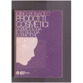 Prodotti cosmetici. Cosmetologia e Tecnologia Cosmetiche