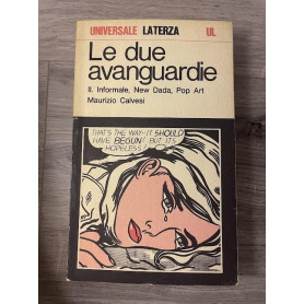 Le due avanguardie. Informale New Dada Pop Art. Volume II