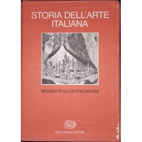Storia dell'arte italiana. Volume primo. Inchieste su centri minori