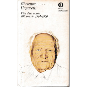 Vita di un uomo. 106 poesie 1914-1960.