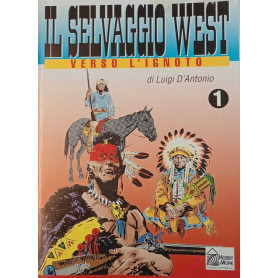Il selvaggio West n. 1. Verso l'ignoto.