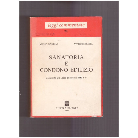 Sanatoria e condono edilizio Commento alla Legge 28 febbraio 1985 n. 47