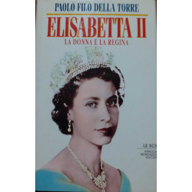 Elisabetta II. La donna e la regina