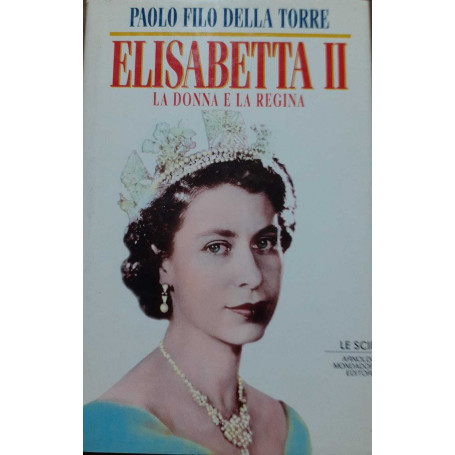 Elisabetta II. La donna e la regina