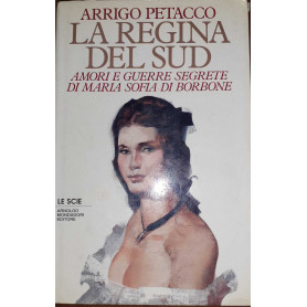 La regina del Sud. Amori e guerre segrete di Maria Sofia di Borbone