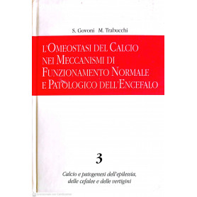 L' omeostasi del calcio nei meccanismi di funzionamento normale e patologico dell'encefalo vol. 3