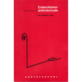 Catechismo anticlericale per credenti e laici