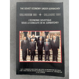 The soviet economy under Gorbachev. Colloquium 1991. L'economie sovietique sous la conduite d M. Gorbatchev