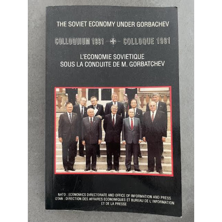 The soviet economy under Gorbachev. Colloquium 1991. L'economie sovietique sous la conduite d M. Gorbatchev