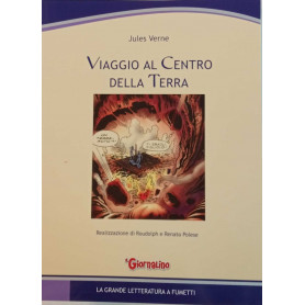 Viaggio al centro della terra. La grande letteratura a fumetti.