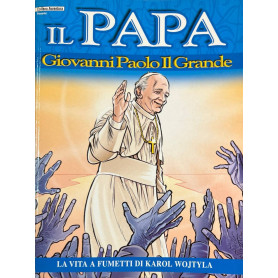 Il Papa Giovanni Paolo Il Grande. La vita a fumetti di Karol Wojtyla.