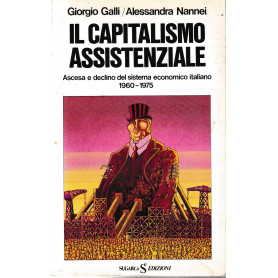 Il capitalismo assistenziale. Ascesa e declino del sistema economico italiano 1960-1975.
