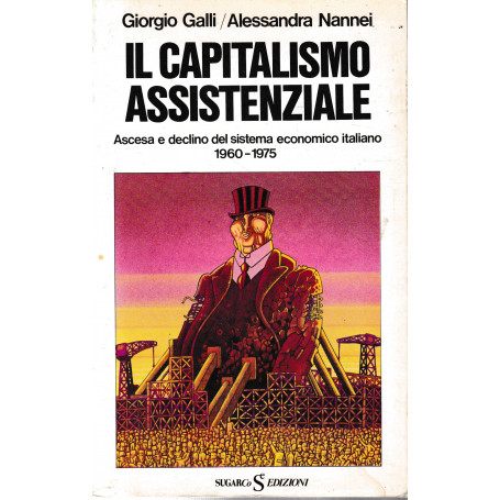 Il capitalismo assistenziale. Ascesa e declino del sistema economico italiano 1960-1975.